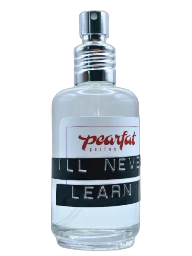 I'll Never Learn Pearfat Parfum
